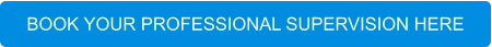 BOOK YOUR PROFESSIONAL SUPERVISION HERE